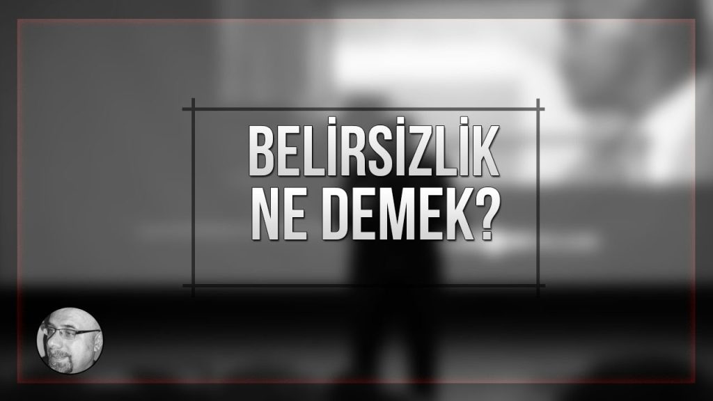 belirsizlik nedemek