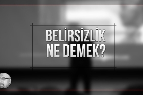 belirsizlik nedemek