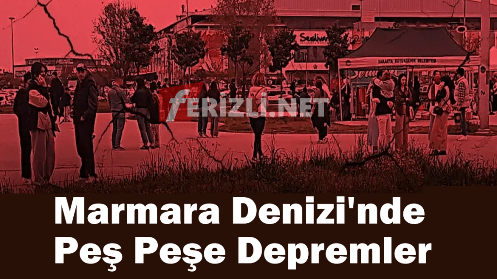 Marmara Denizi'nde peş peşe depremler