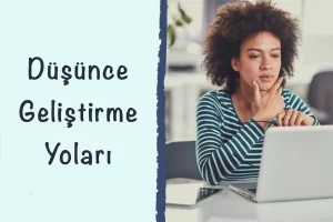 Düşünceyi Geliştirme Yolları