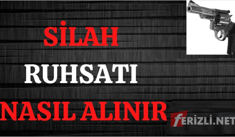 Silah Ruhsatı Nasıl Alınır?