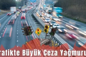 trafikte buyuk ceza yagmuru 2025