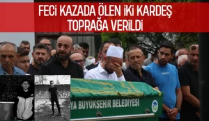 Hayatını kaybeden kardeşlere acı veda
