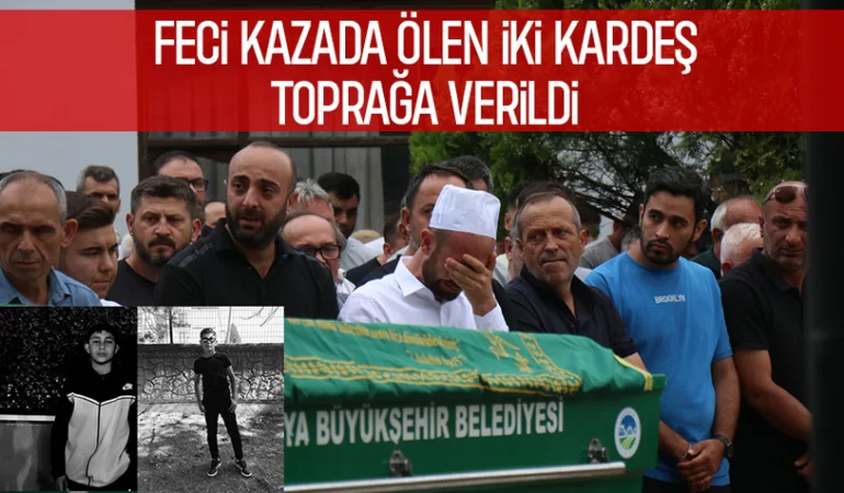 Hayatını kaybeden kardeşlere acı veda