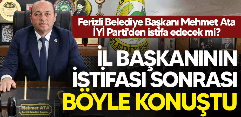ferizli belediye baskani mehmet ata iyi partiden istifa edecek mi