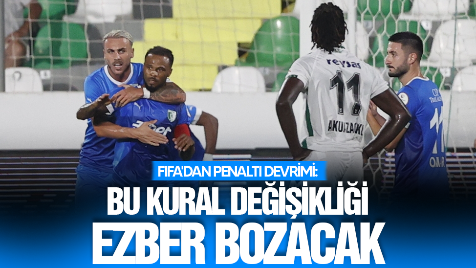 fifadan penalti devrimi bu kural degisikligi ezber bozacak sur