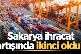 Sakarya ihracatta ikinci sırada yer aldı!