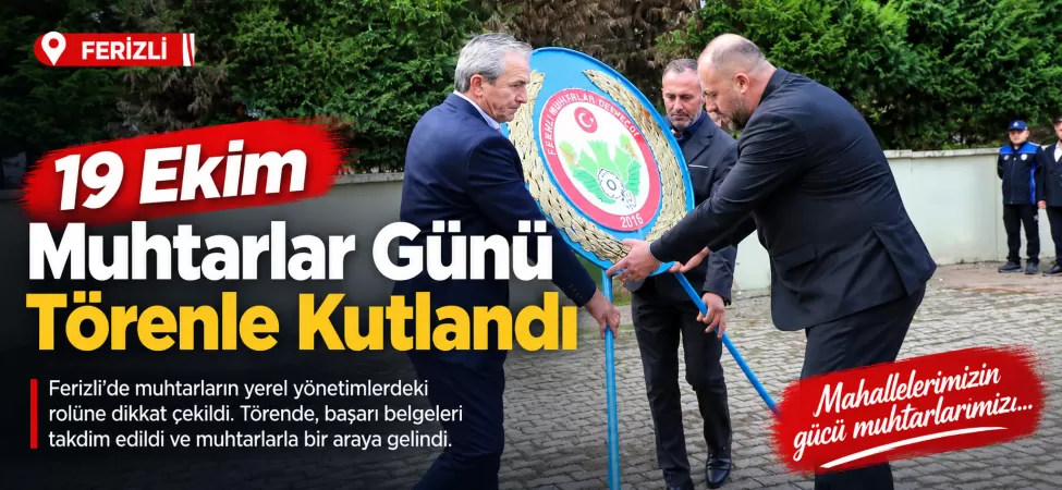 Ferizli’de 19 Ekim Muhtarlar Günü Törenle Kutlandı 9 Ferizli’de Muhtarlar Günü Töreni